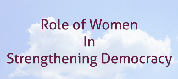 Role of Women in Strengthening Democracy